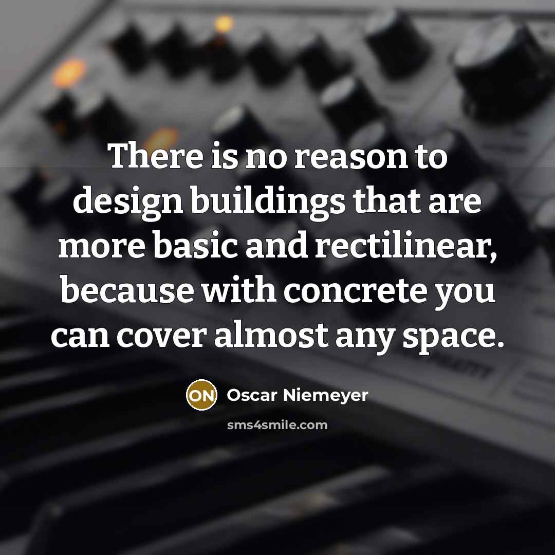 “There is no reason to design buildings that are more…” quote by Oscar Niemeyer