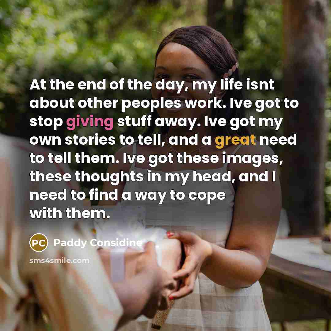 “At the end of the day, my life isnt about…” quote by Paddy Considine