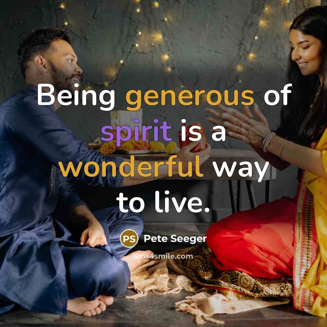 “Being generous of spirit is a wonderful way to live.…” quote by Pete Seeger