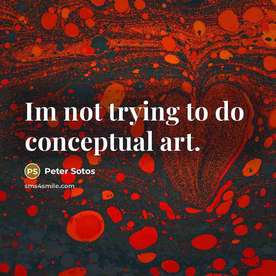 “Im not trying to do conceptual art.…” quote by Peter Sotos