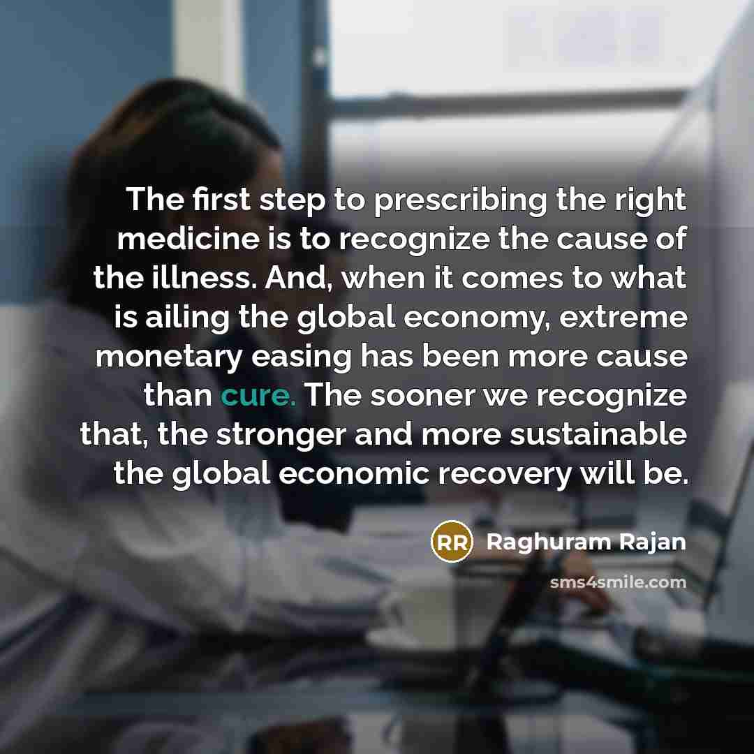 “The first step to prescribing the right medicine is to…” quote by Raghuram Rajan