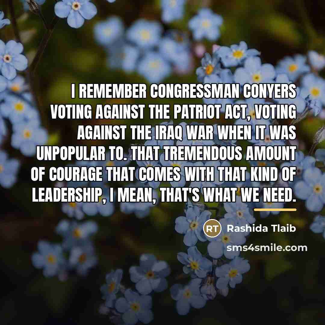 “I remember Congressman Conyers voting against the PATRIOT Act, voting…” quote by Rashida Tlaib