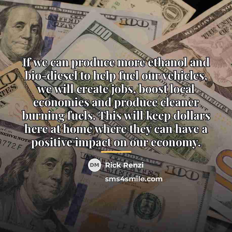 “If we can produce more ethanol and bio-diesel to help…” quote by Rick Renzi