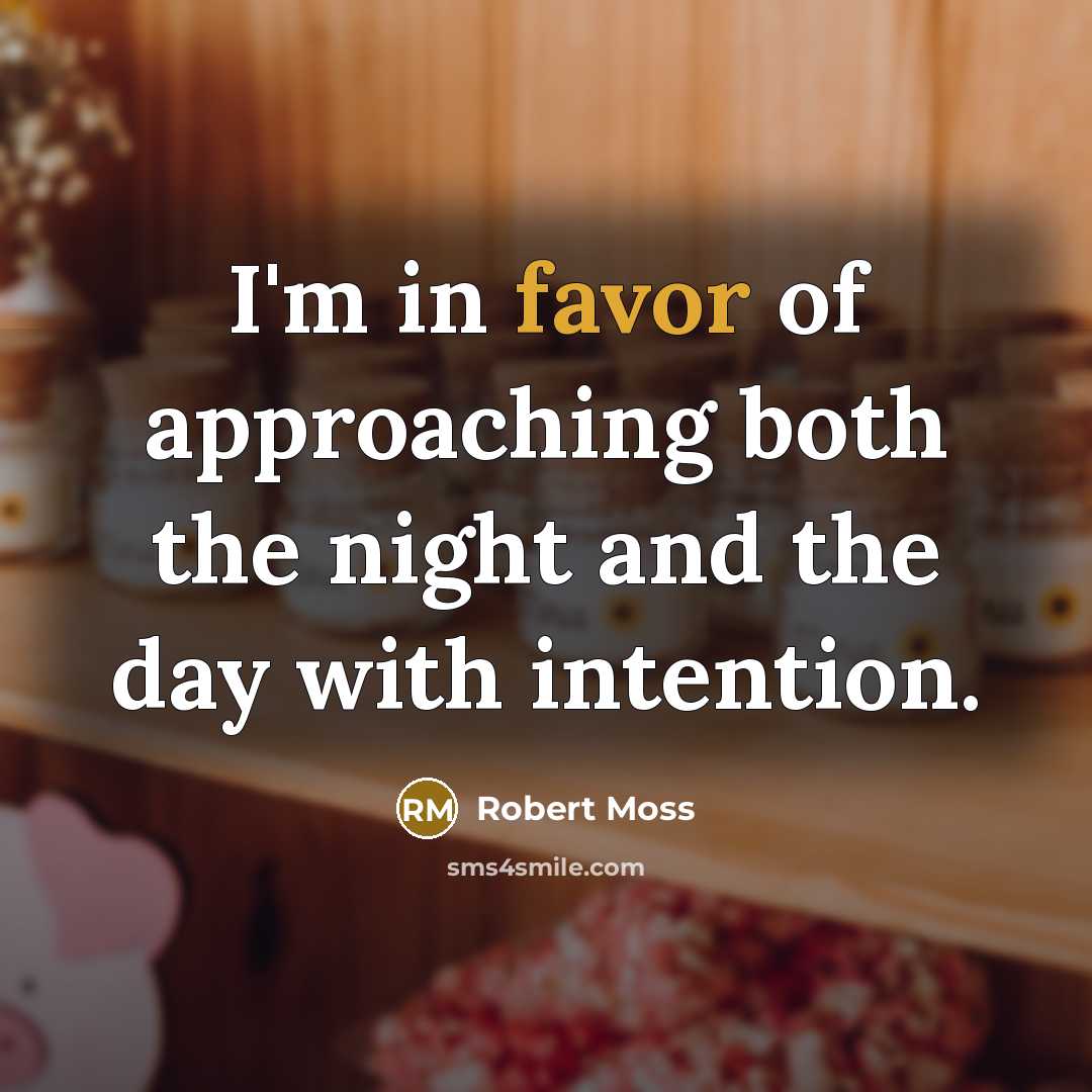 “I'm in favor of approaching both the night and the…” quote by Robert Moss