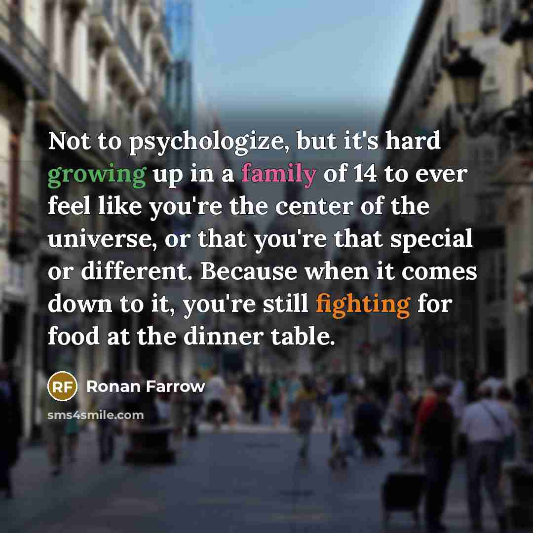 “Not to psychologize, but it's hard growing up in a…” quote by Ronan Farrow