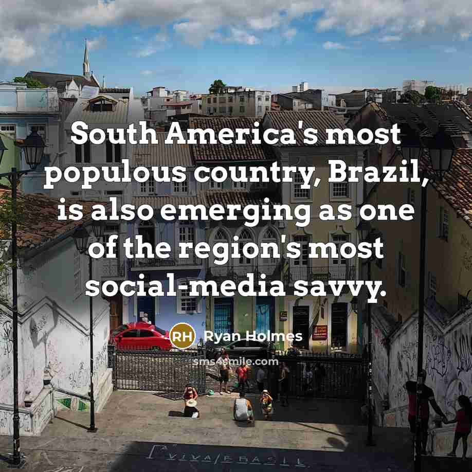 “South America's most populous country, Brazil, is also emerging as…” quote by Ryan Holmes