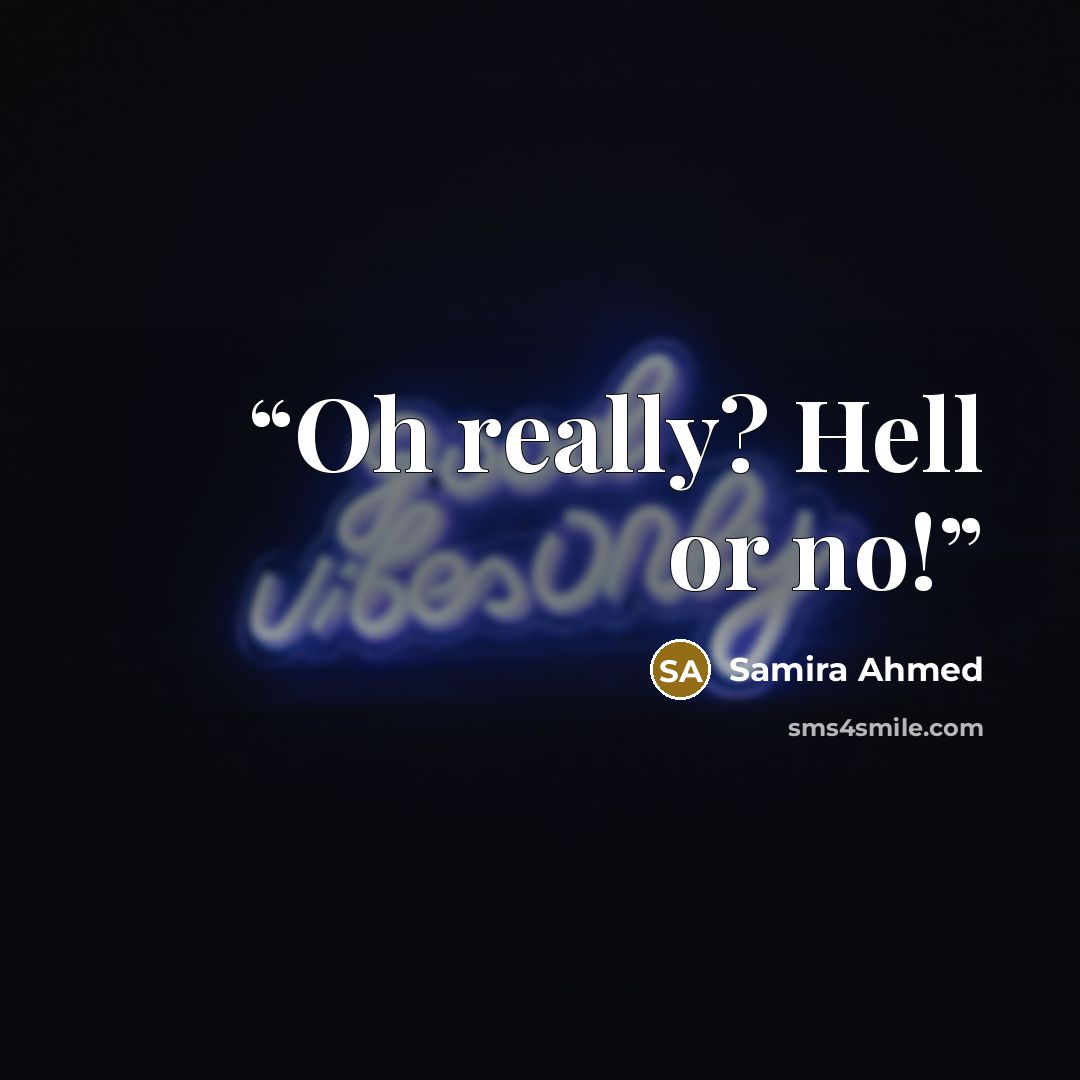 “Oh really? Hell or no!” quote by Samira Ahmed