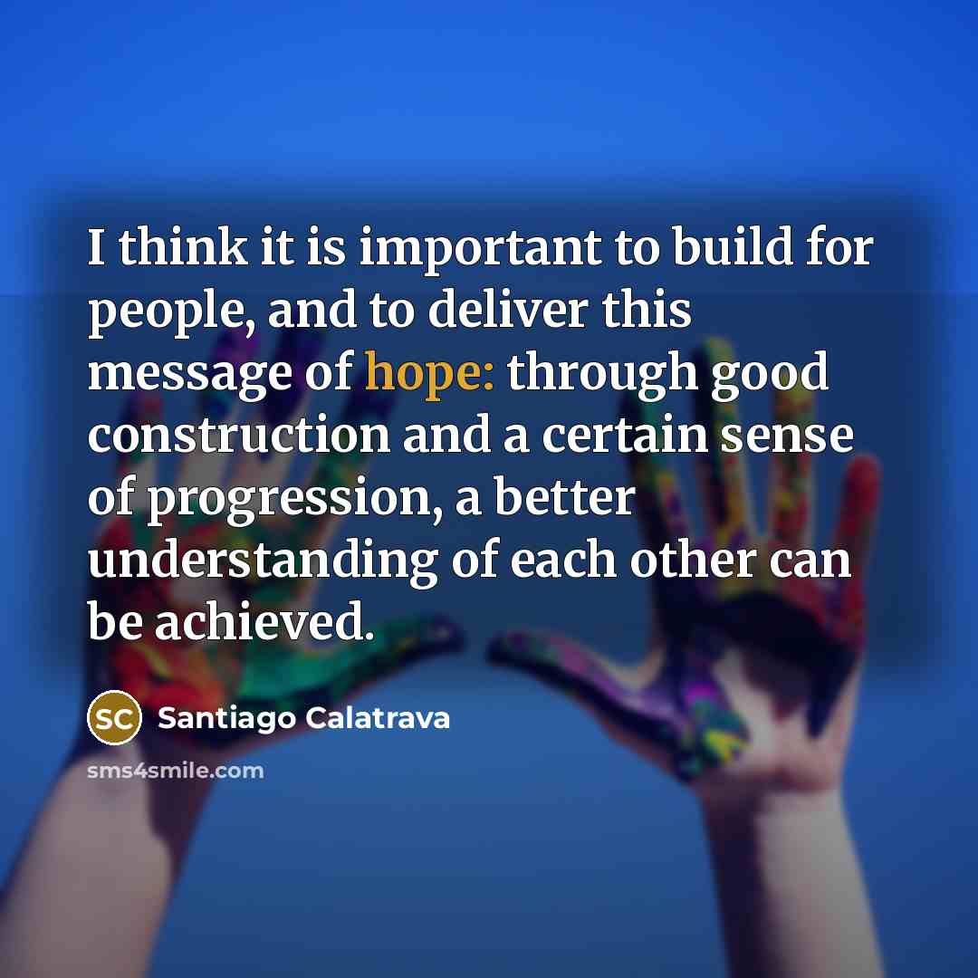 “I think it is important to build for people, and…” quote by Santiago Calatrava