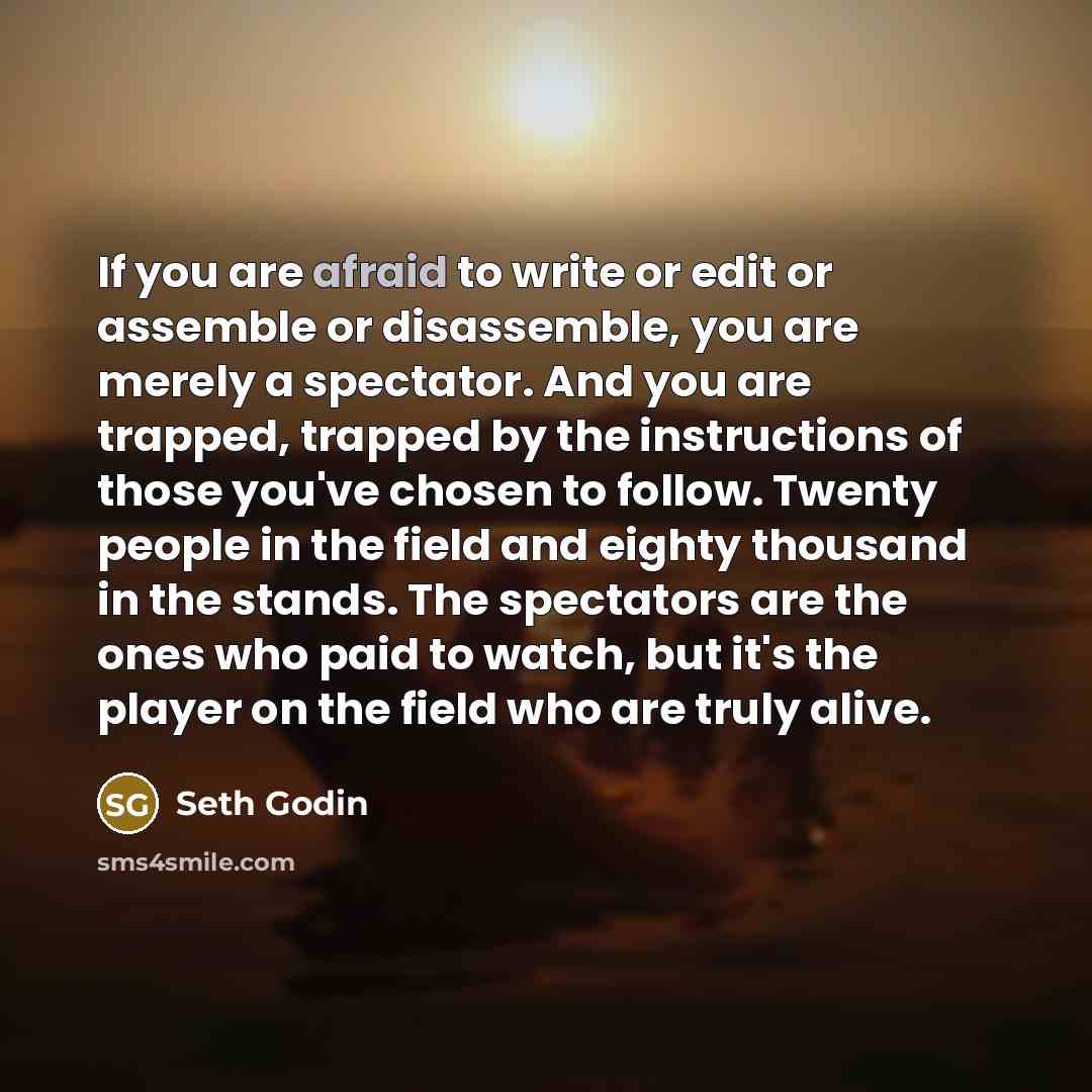 “If you are afraid to write or edit or assemble…” quote by Seth Godin