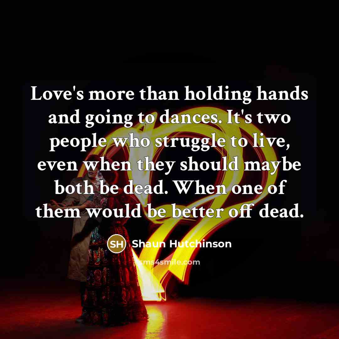 “Love's more than holding hands and going to dances. It's…” quote by Shaun Hutchinson