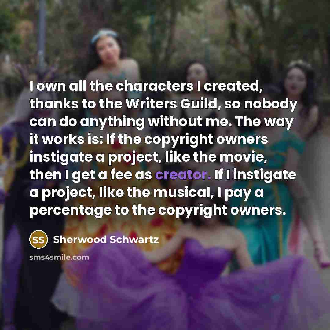 “I own all the characters I created, thanks to the…” quote by Sherwood Schwartz