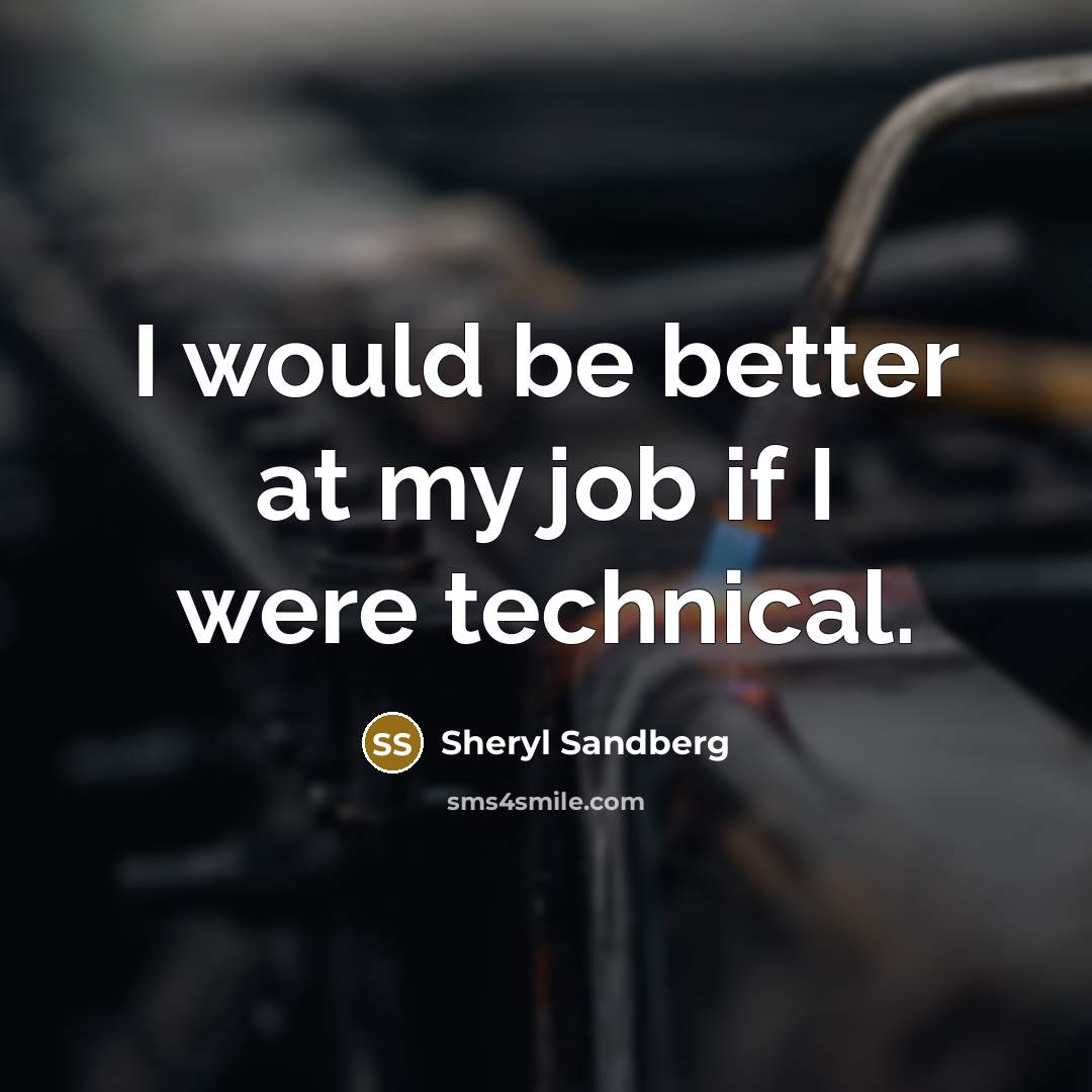 “I would be better at my job if I were…” quote by Sheryl Sandberg