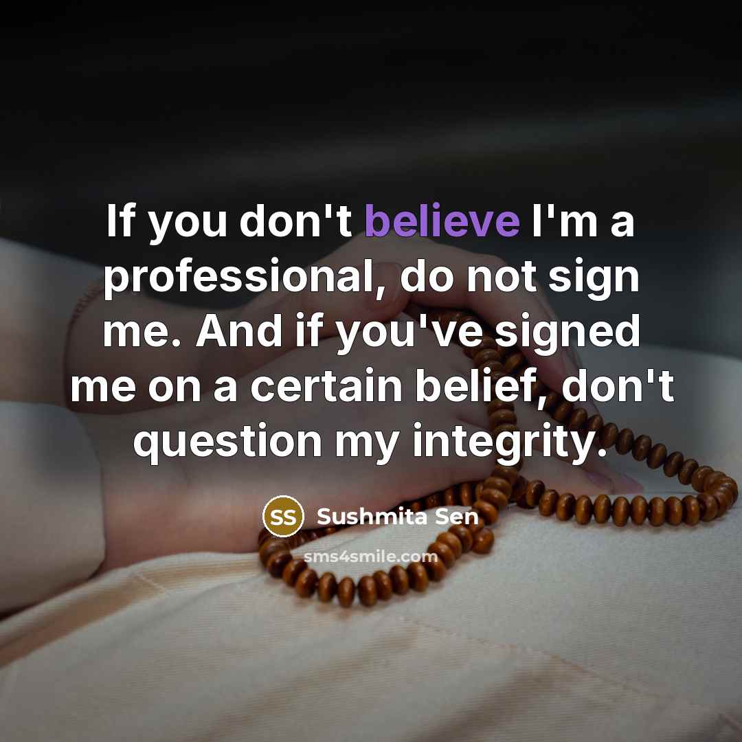 “If you don't believe I'm a professional, do not sign…” quote by Sushmita Sen