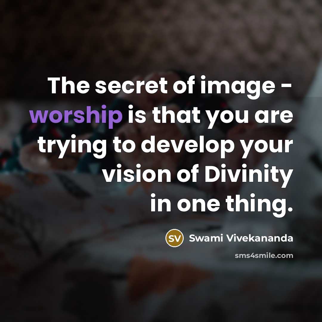 “The secret of image - worship is that you are…” quote by Swami Vivekananda