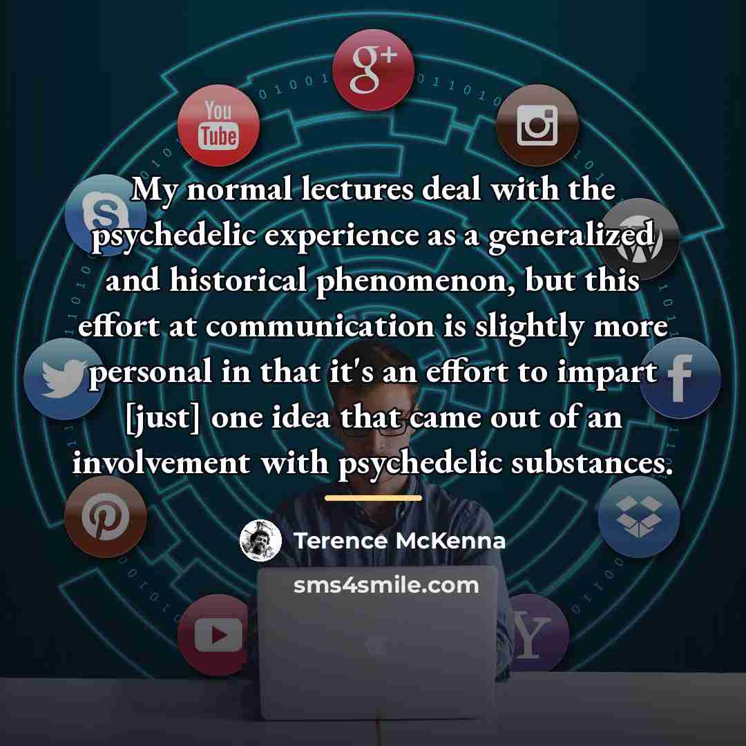“My normal lectures deal with the psychedelic experience as a…” quote by Terence McKenna
