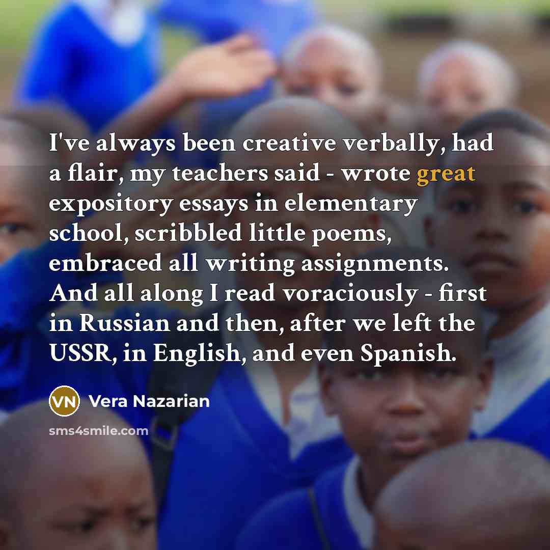 “I've always been creative verbally, had a flair, my teachers…” quote by Vera Nazarian