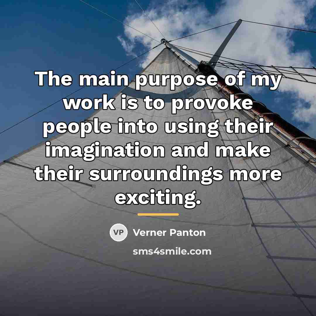 “The main purpose of my work is to provoke people…” quote by Verner Panton