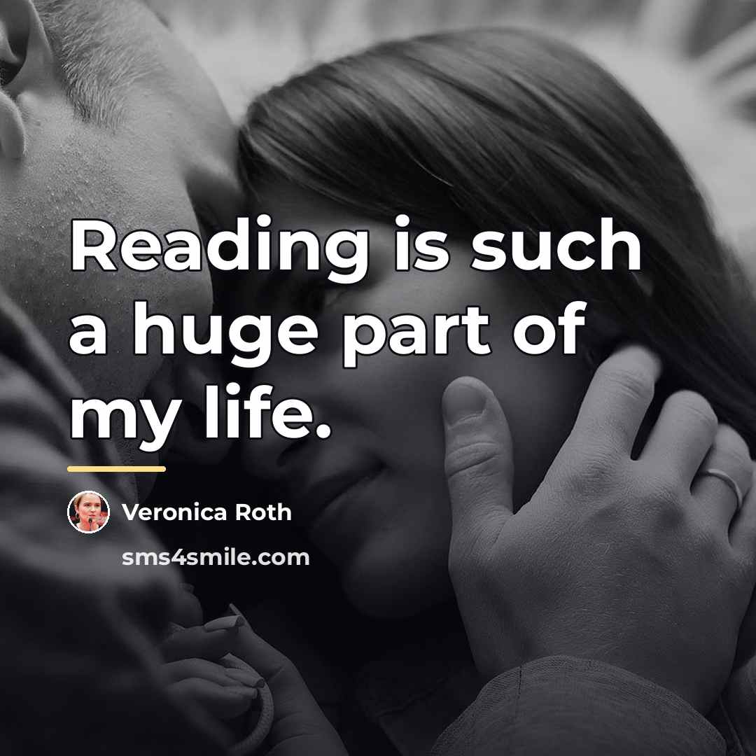 “Reading is such a huge part of my life.…” quote by Veronica Roth
