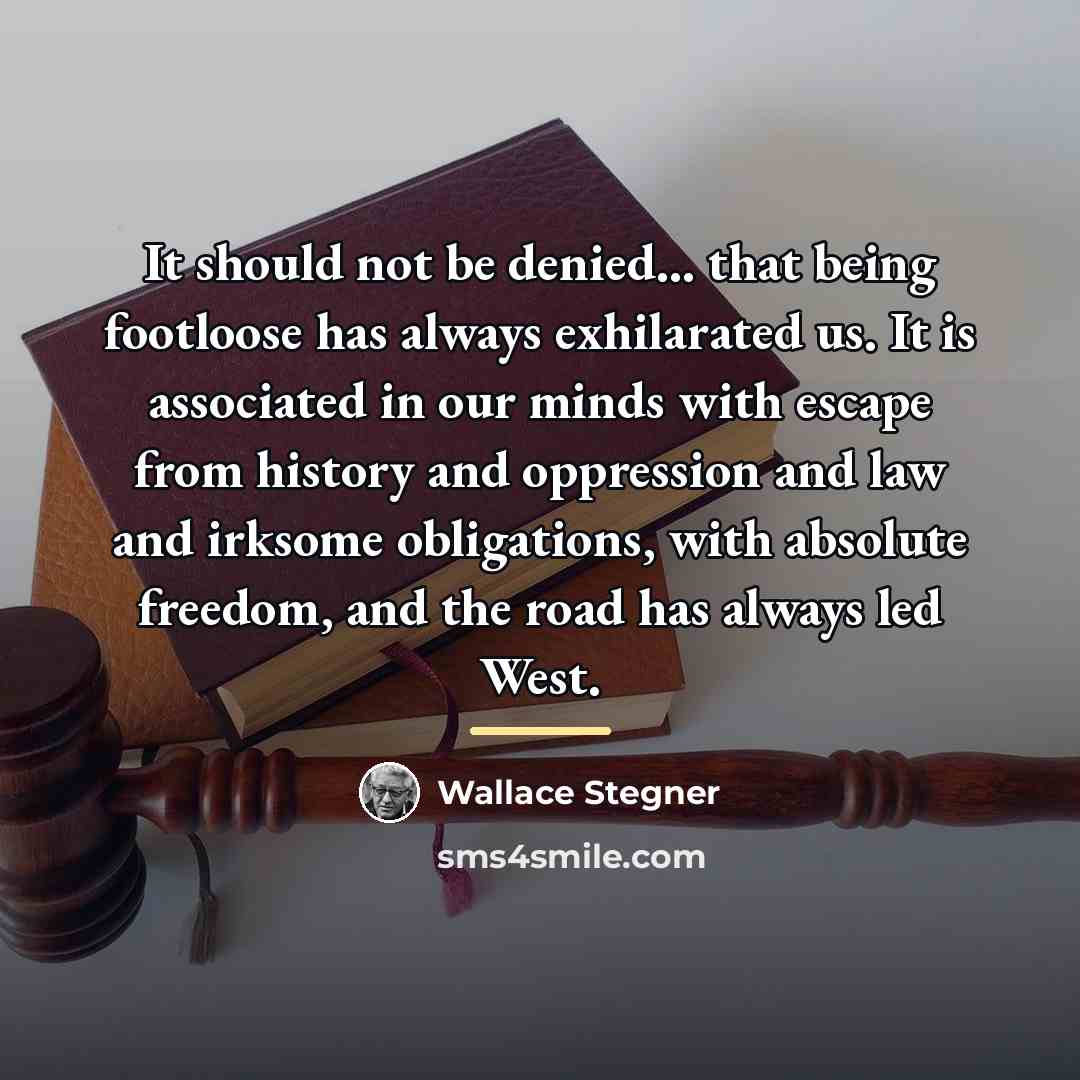 “It should not be denied... that being footloose has always…” quote by Wallace Stegner