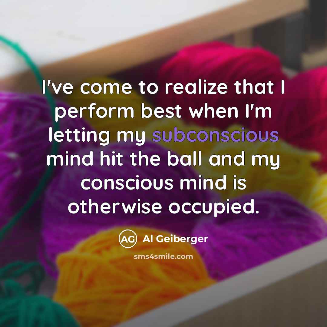 “I've come to realize that I perform best when I'm…” quote by Al Geiberger