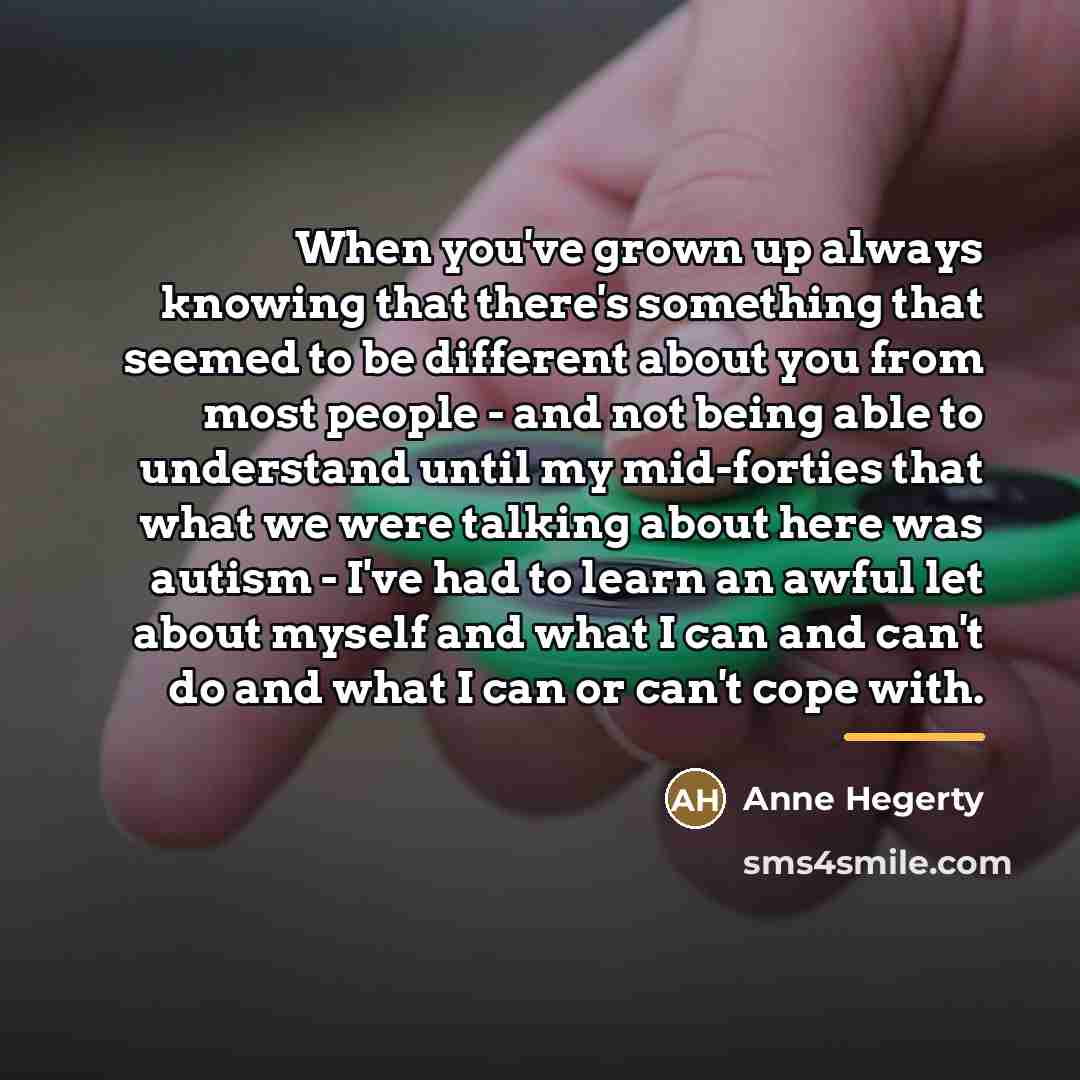 “When you've grown up always knowing that there's something that…” quote by Anne Hegerty