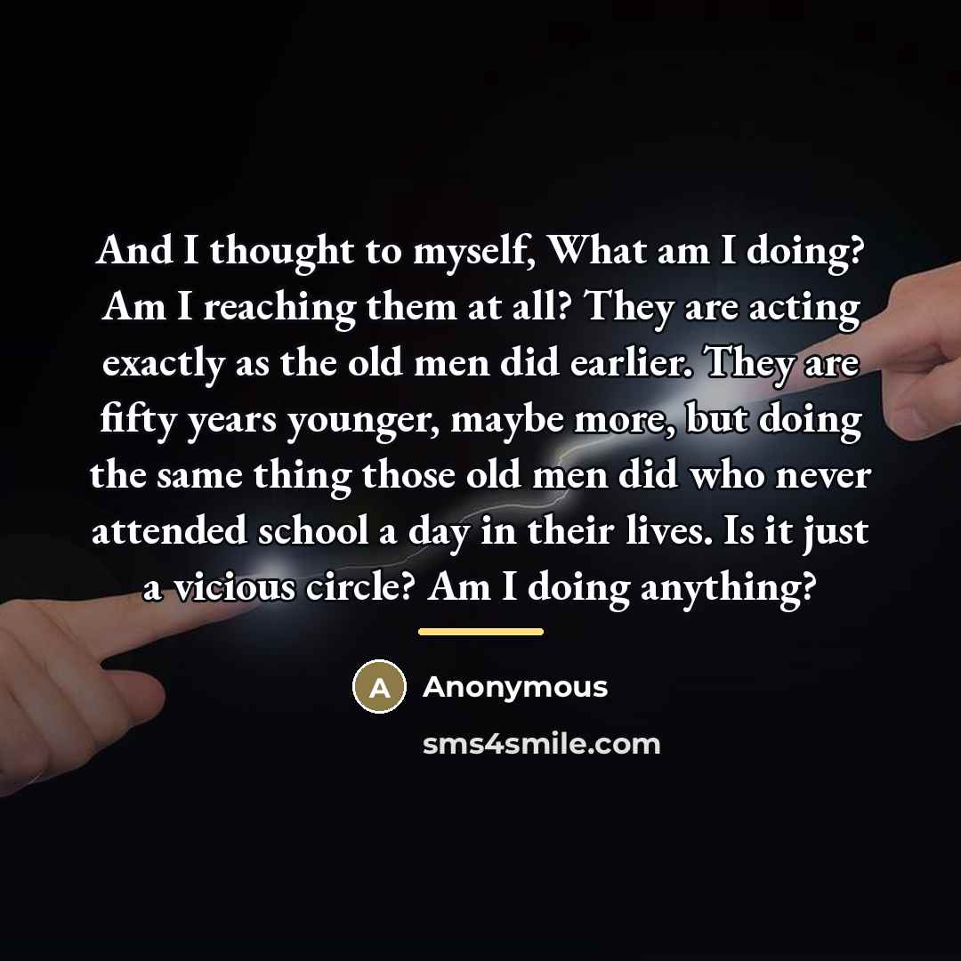 “And I thought to myself, What am I doing? Am…” quote by Anonymous