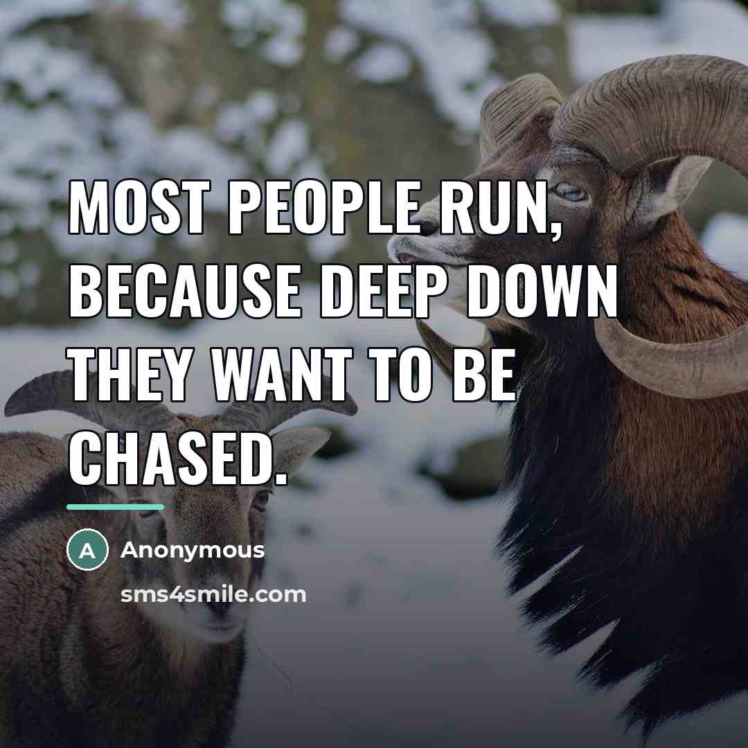 “Most people run, because deep down they want to be…” quote by Anonymous