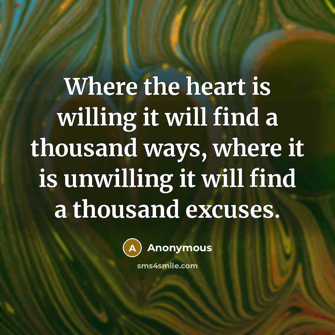 “Where the heart is willing it will find a thousand…” quote by Anonymous