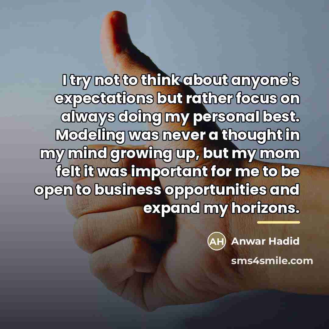 “I try not to think about anyone's expectations but rather…” quote by Anwar Hadid