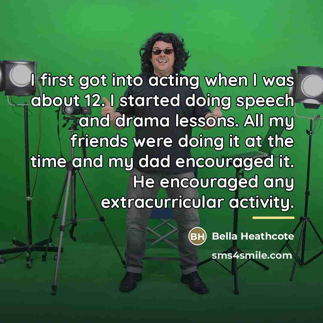 “I first got into acting when I was about 12.…” quote by Bella Heathcote