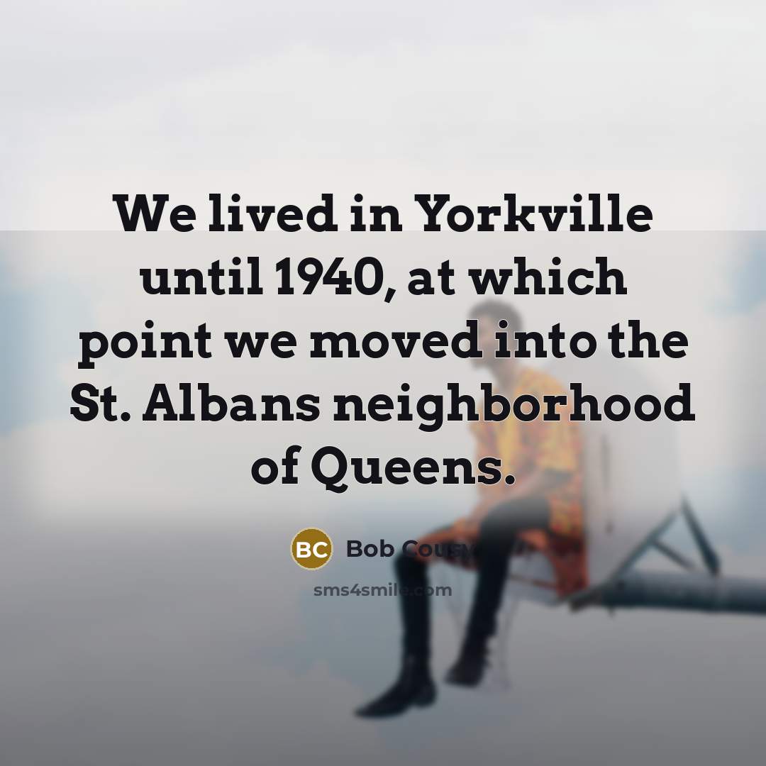 “We lived in Yorkville until 1940, at which point we…” quote by Bob Cousy