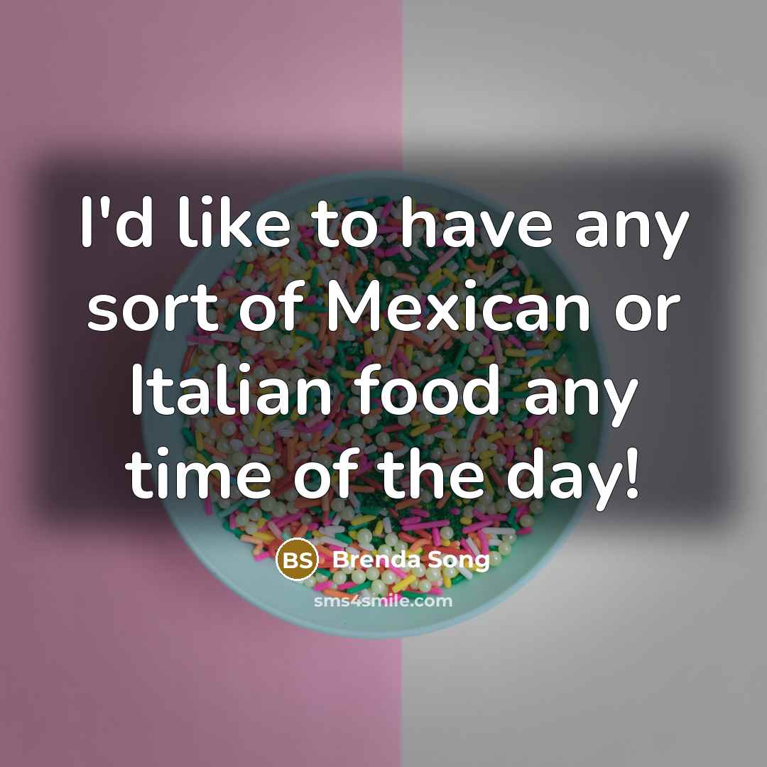 “I'd like to have any sort of Mexican or Italian…” quote by Brenda Song