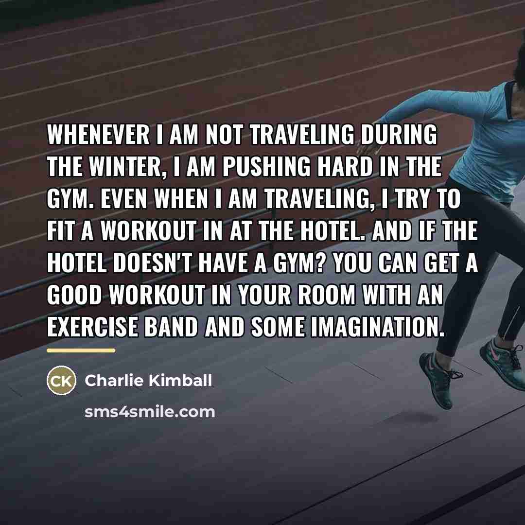 “Whenever I am not traveling during the winter, I am…” quote by Charlie Kimball