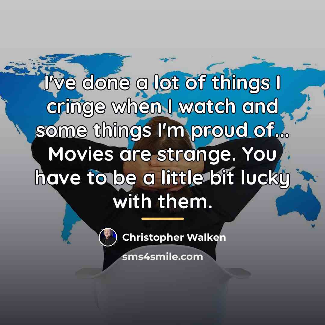 “I've done a lot of things I cringe when I…” quote by Christopher Walken