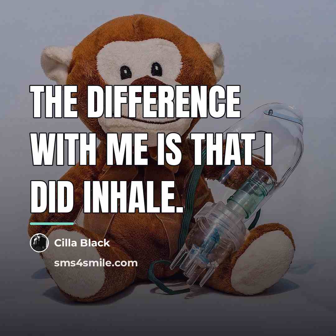 “The difference with me is that I did inhale.…” quote by Cilla Black