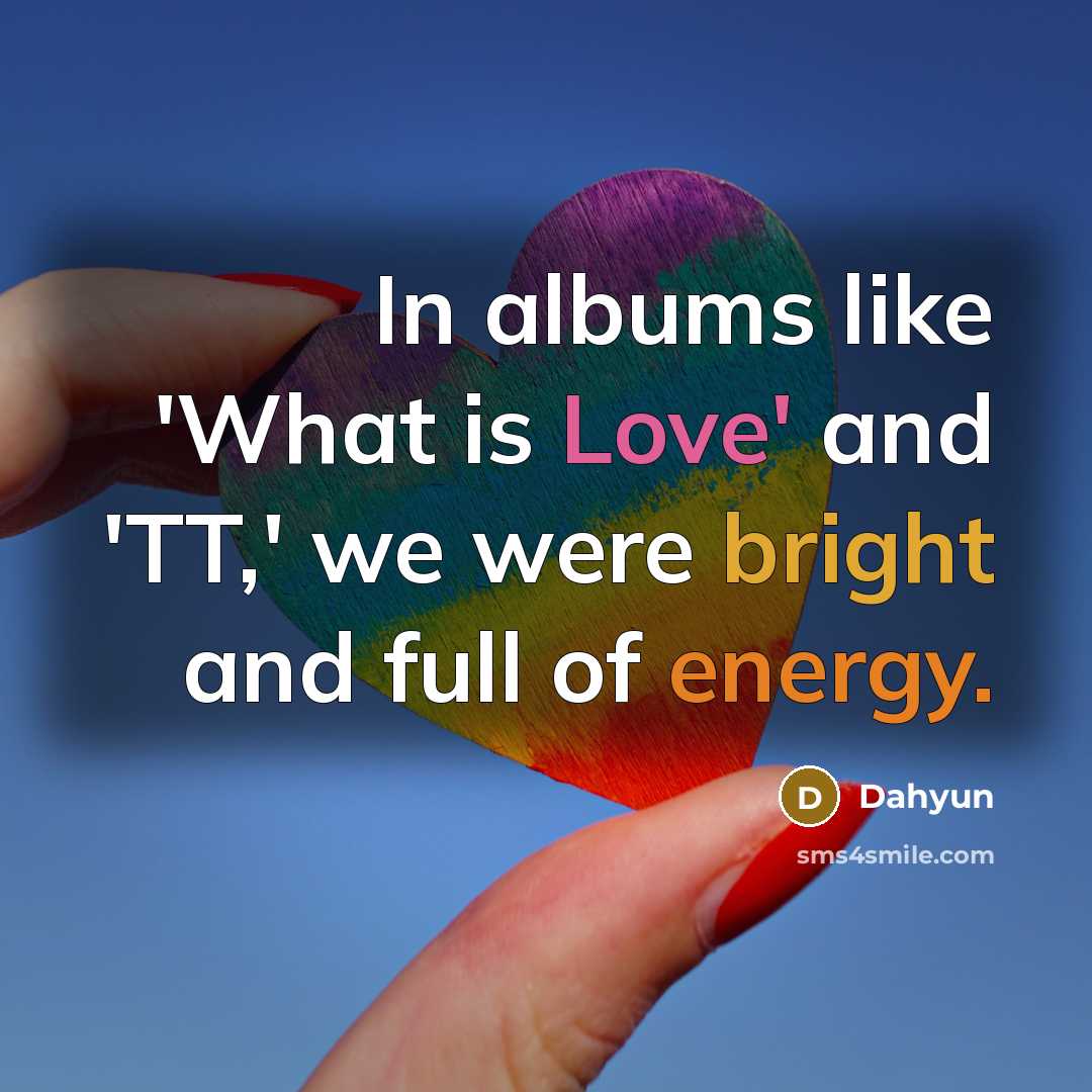 “In albums like 'What is Love' and 'TT,' we were…” quote by Dahyun