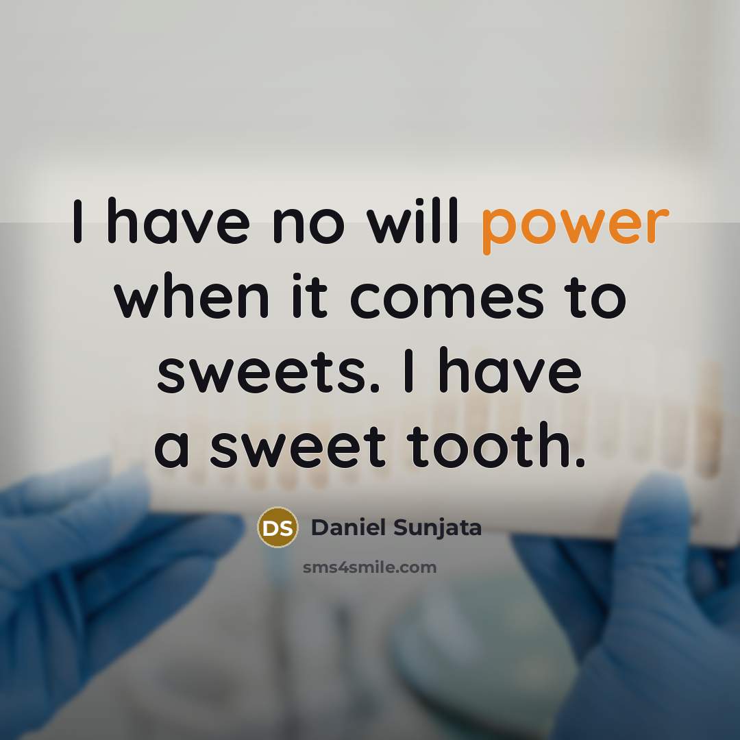 “I have no will power when it comes to sweets.…” quote by Daniel Sunjata