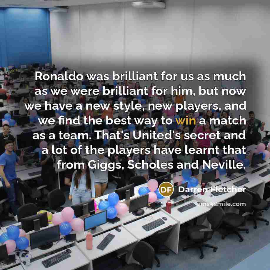 “Ronaldo was brilliant for us as much as we were…” quote by Darren Fletcher