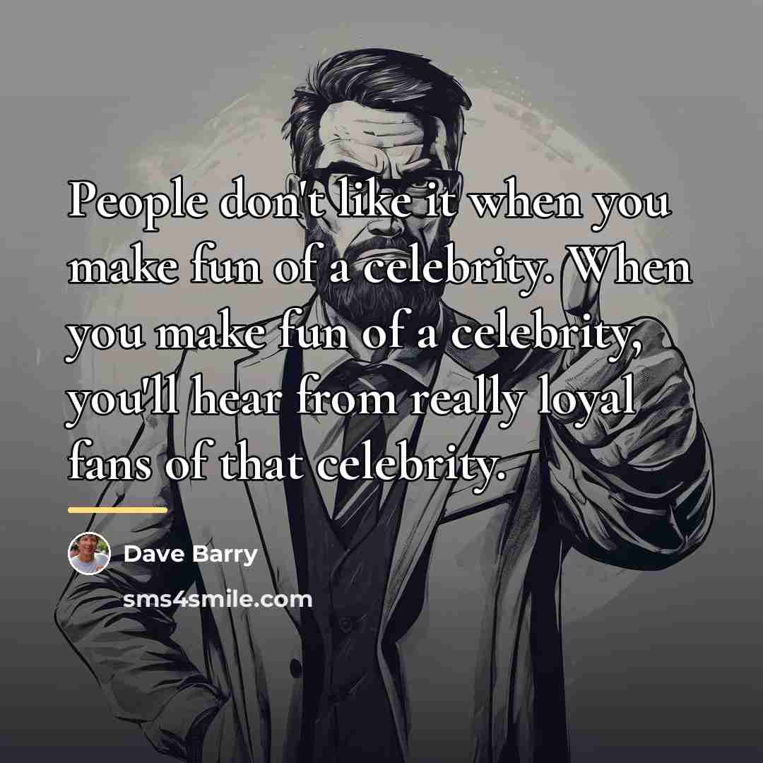 “People don't like it when you make fun of a…” quote by Dave Barry