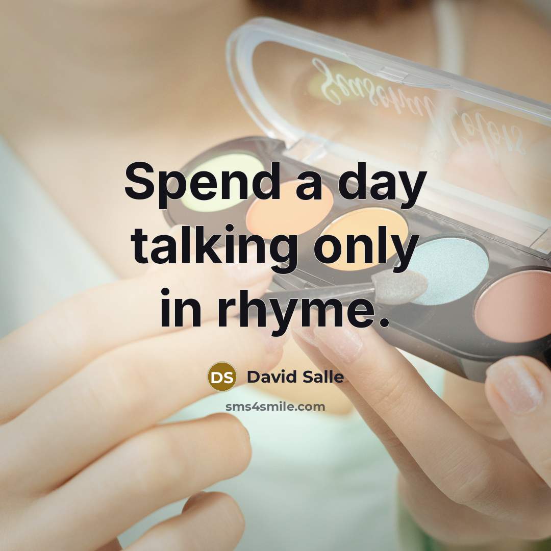 “Spend a day talking only in rhyme.…” quote by David Salle
