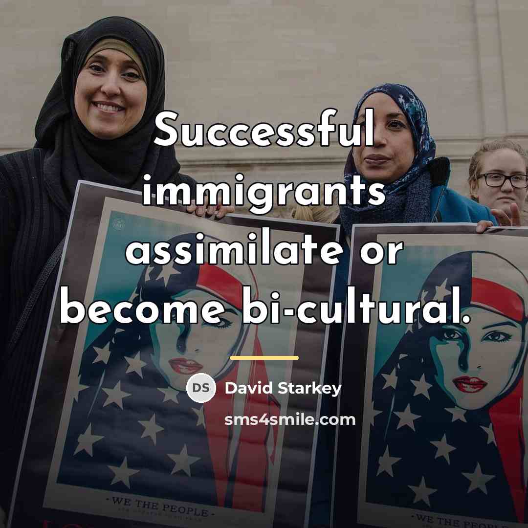 “Successful immigrants assimilate or become bi-cultural.…” quote by David Starkey