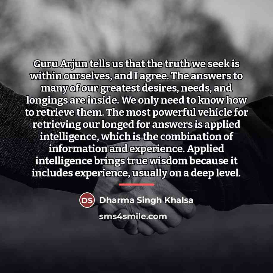 “Guru Arjun tells us that the truth we seek is…” quote by Dharma Singh Khalsa