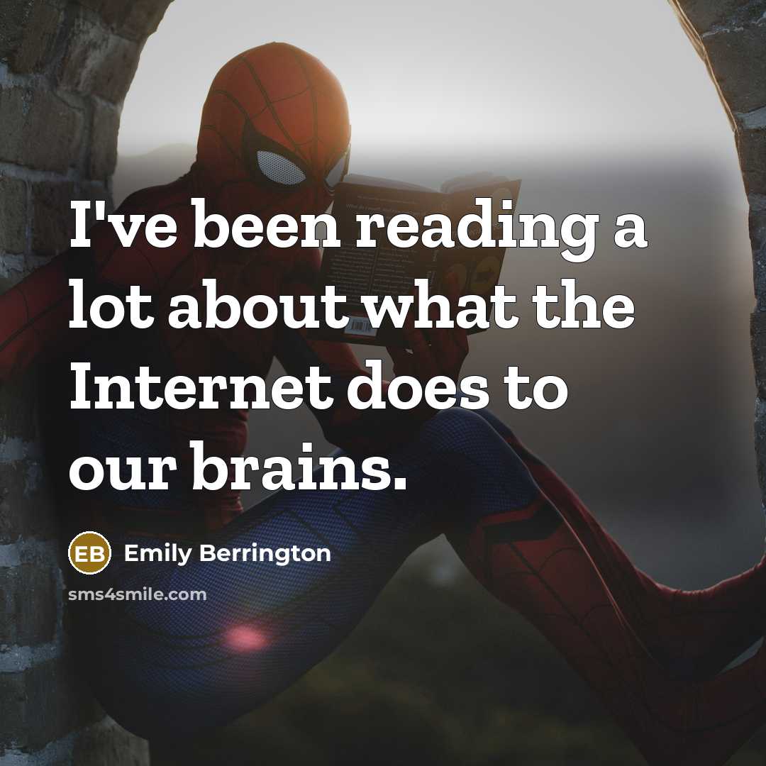 “I've been reading a lot about what the Internet does…” quote by Emily Berrington