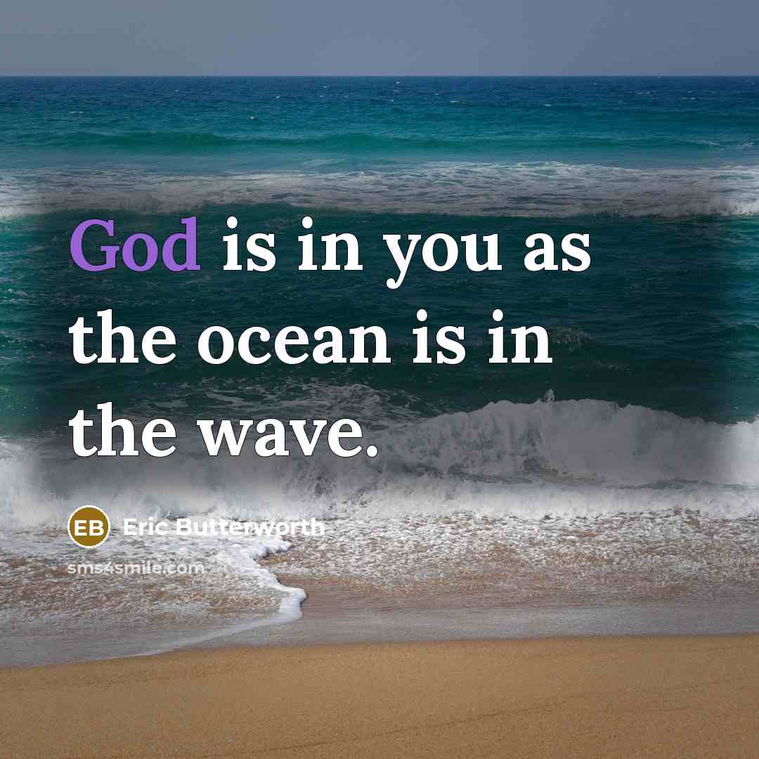 “God is in you as the ocean is in the…” quote by Eric Butterworth