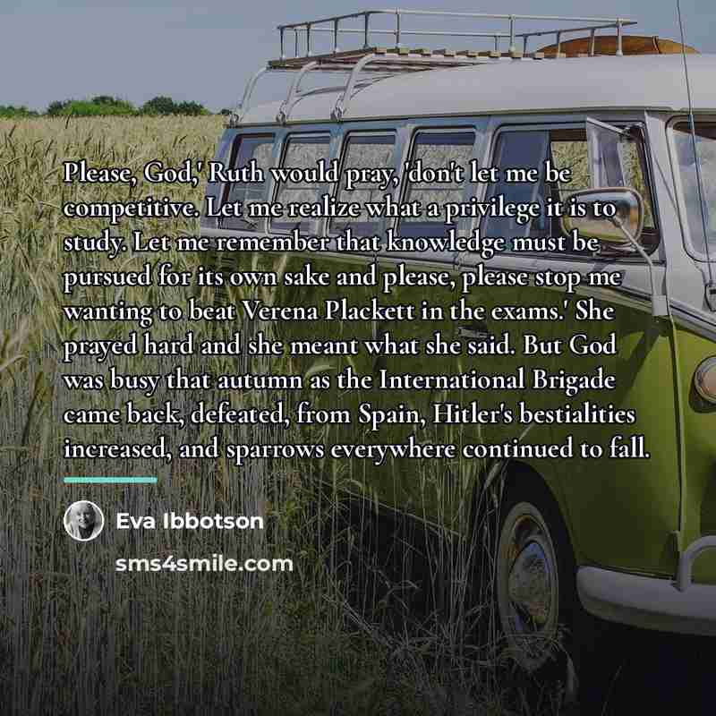 “Please, God,' Ruth would pray, 'don't let me be competitive.…” quote by Eva Ibbotson
