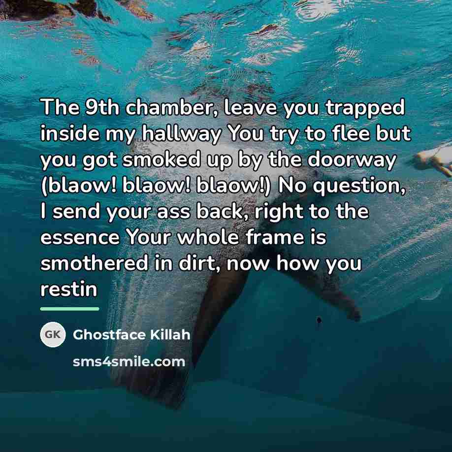 “The 9th chamber, leave you trapped inside my hallway You…” quote by Ghostface Killah