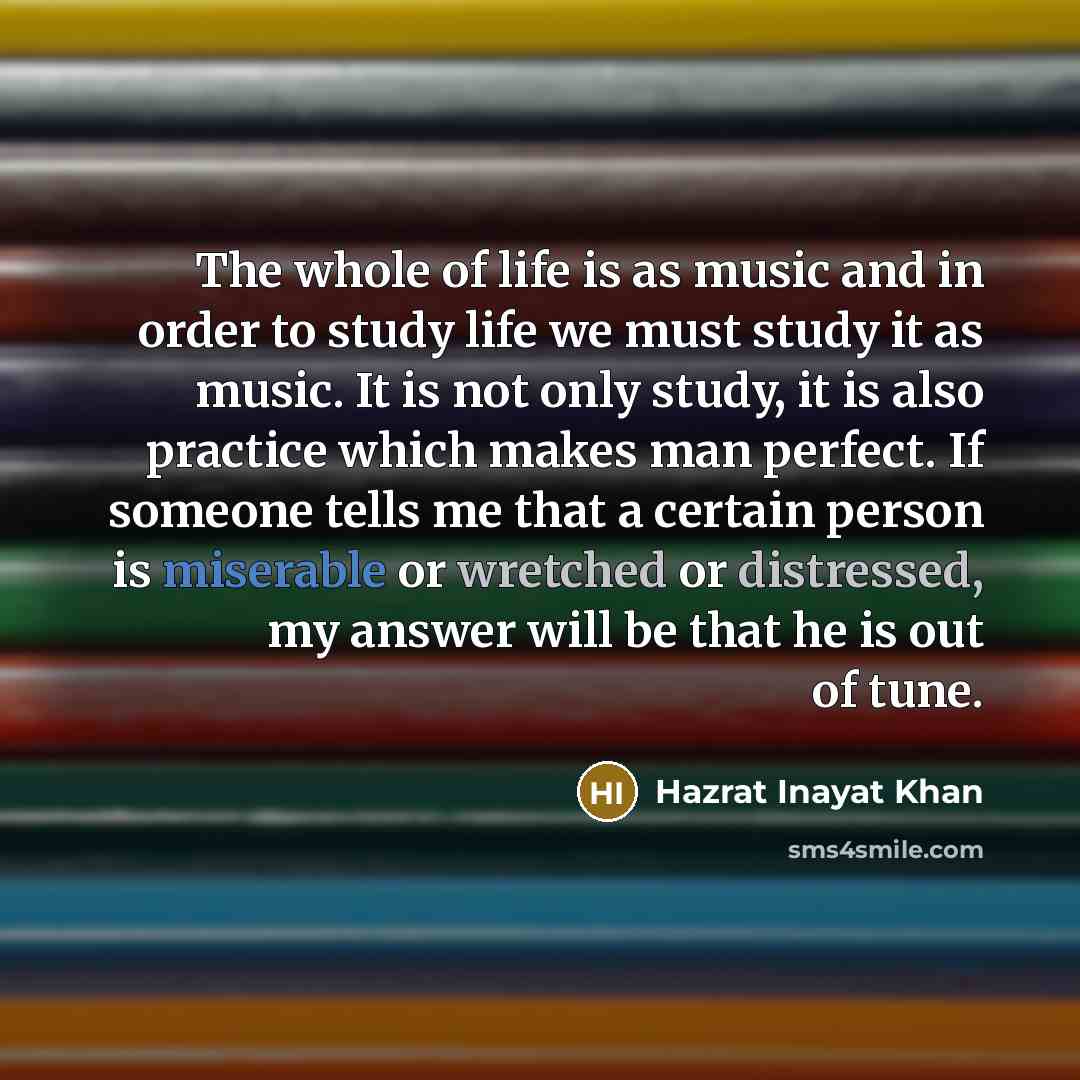 “The whole of life is as music and in order…” quote by Hazrat Inayat Khan