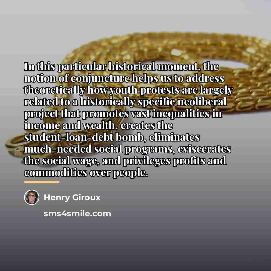 “In this particular historical moment, the notion of conjuncture helps…” quote by Henry Giroux