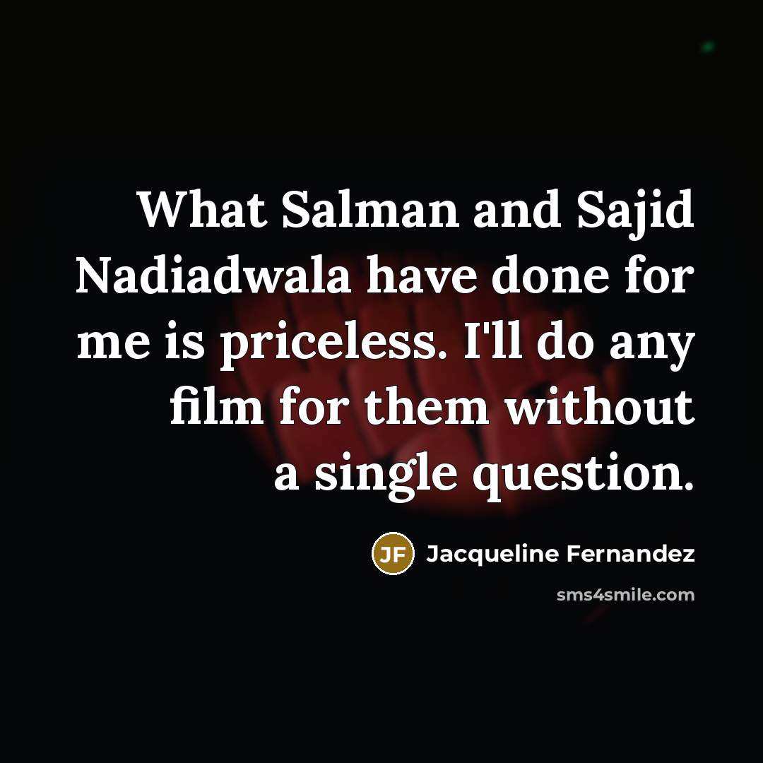 “What Salman and Sajid Nadiadwala have done for me is…” quote by Jacqueline Fernandez