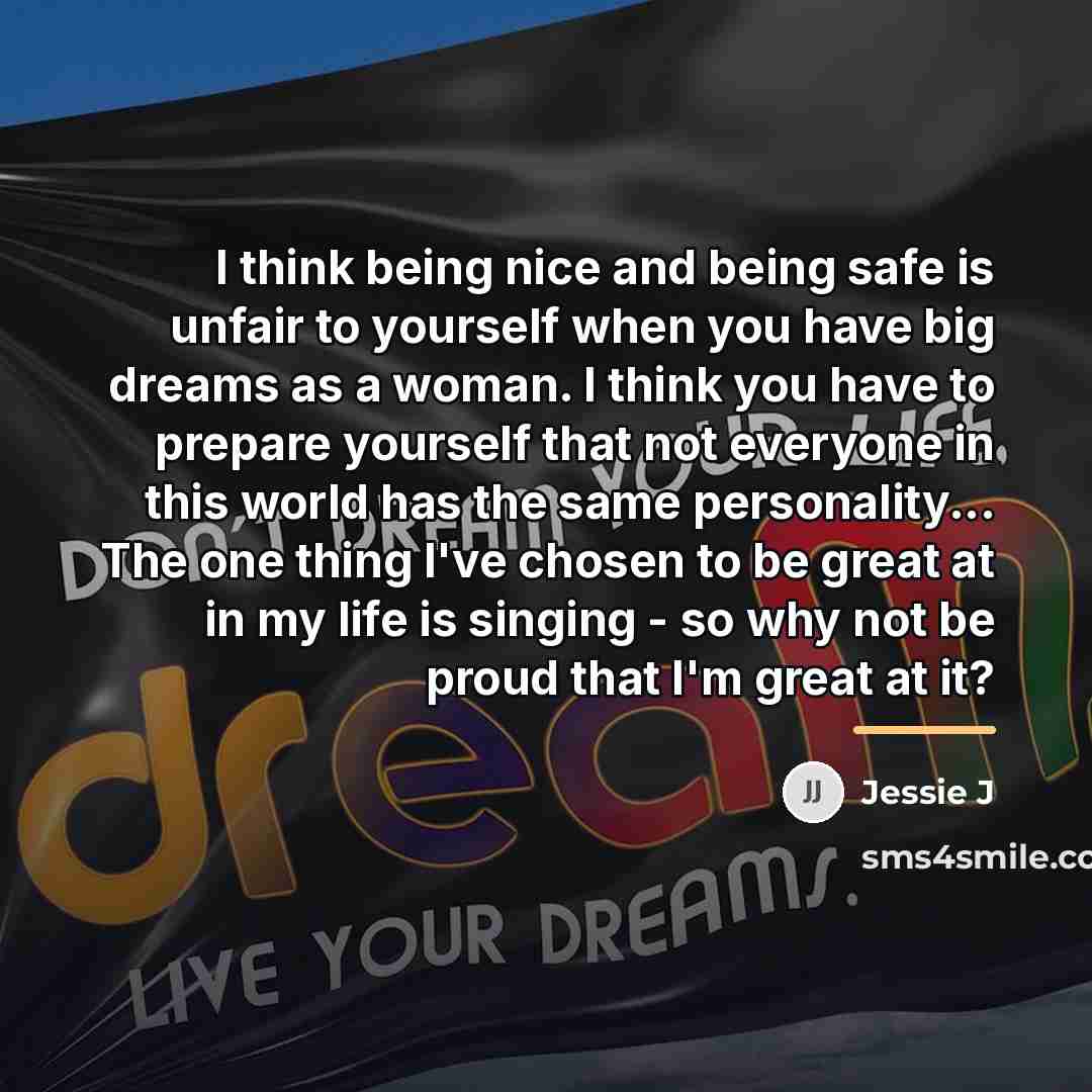 “I think being nice and being safe is unfair to…” quote by Jessie J
